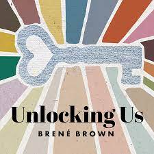 Unlocking Us with Brene Brown